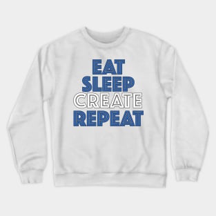 Eat Sleep Create Repeat Crewneck Sweatshirt